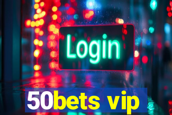 50bets vip